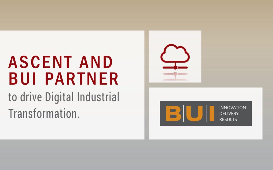 Ascent Technology and BUI partner to drive Digital Industrial Transformation